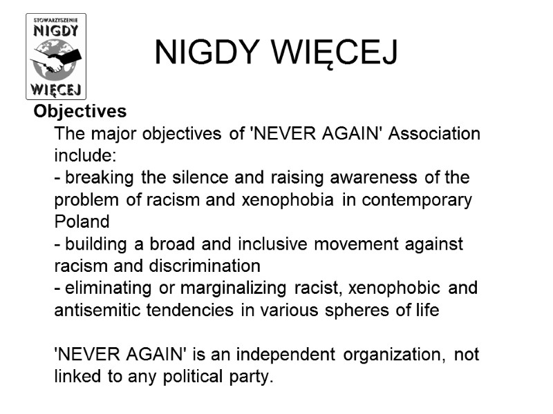 NIGDY WIĘCEJ Objectives  The major objectives of 'NEVER AGAIN' Association include: - breaking
